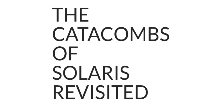The Catacombs of Solaris Revisited