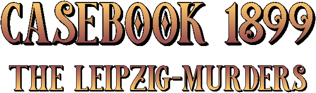 Casebook 1899 - The Leipzig Murders
