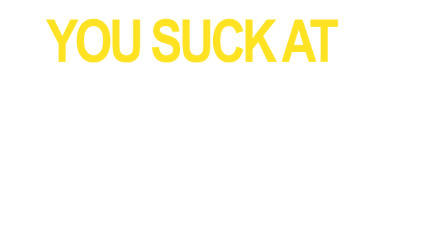 You Suck At Football