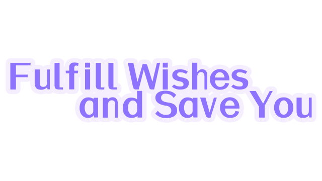 Fulfill Wishes and Save You