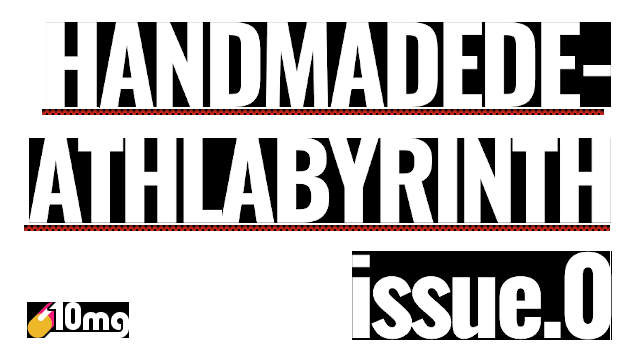 10mg: HANDMADEDEATHLABYRINTH issue 0