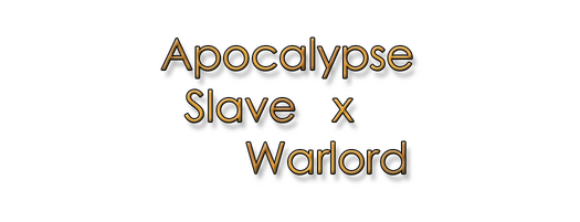 Apocalypse Slave x Warlord