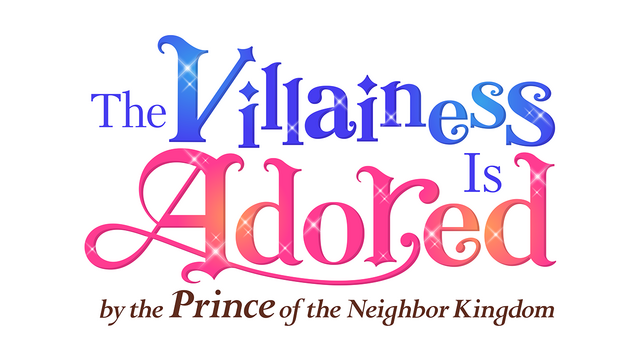 The Villainess Is Adored by the Prince of the Neighbor Kingdom
