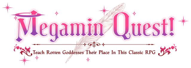 Megamin Quest! Teach Rotten Goddesses Their Place In This Classic RPG