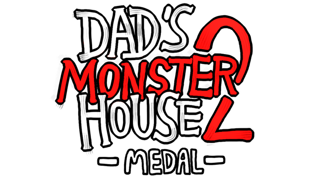 Dad's Monster House 2: MEDAL