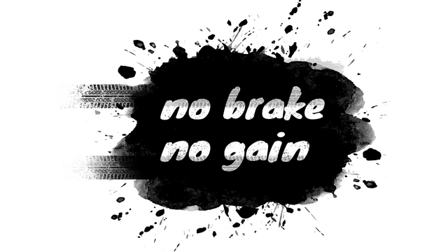 no brake no gain