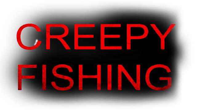 Creepy Fishing