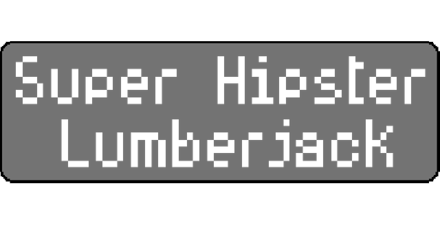 Super Hipster Lumberjack