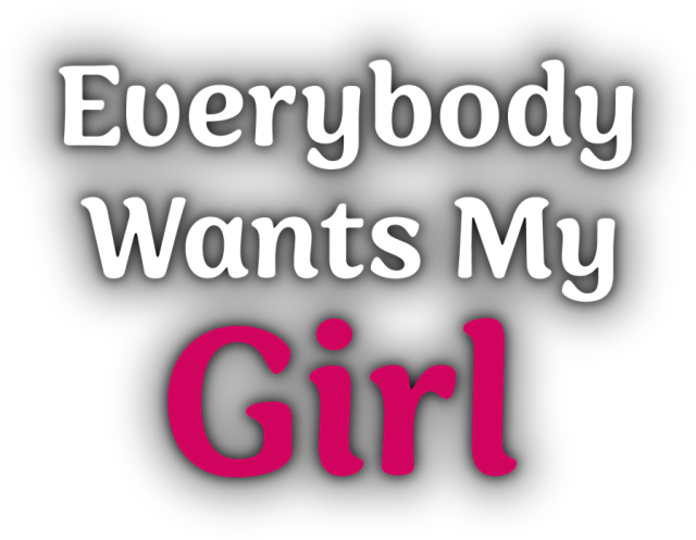 Everybody Wants My Girl