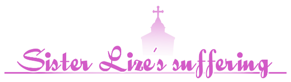 Sister Lize's suffering