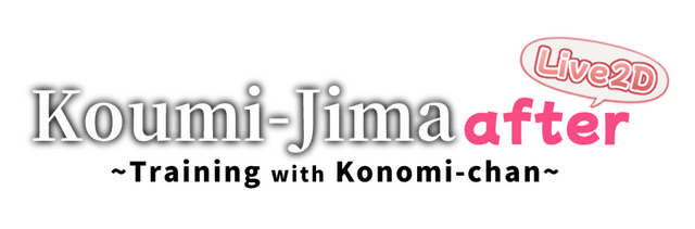 Koumi-Jima after Training with Konomi-chan live2d