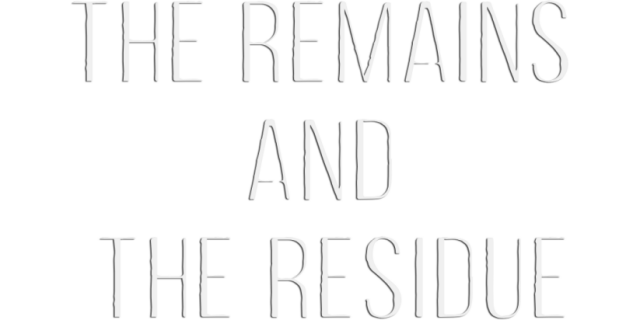 The Remains and The Residue