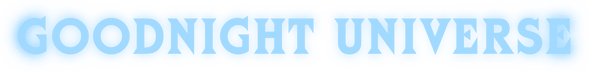 Goodnight Universe