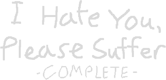 I Hate You, Please Suffer - Complete