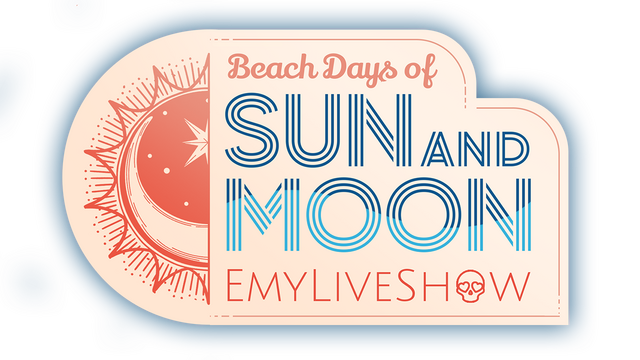EmyLiveShow: Beach Days of Sun and Moon