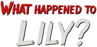 What Happened to Lily?