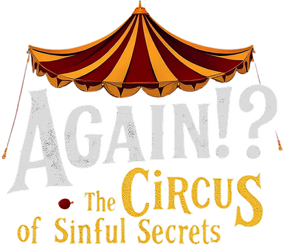Again!? The Circus of Sinful Secrets