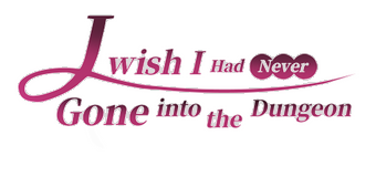 I Wish I Had Never Gone into the Dungeon