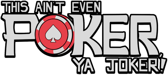 This Ain't Even Poker, Ya Joker