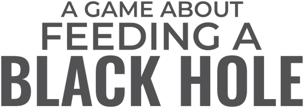 A Game About Feeding A Black Hole