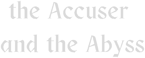 The Accuser and The Abyss