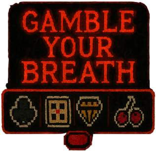 Gamble Your Breath
