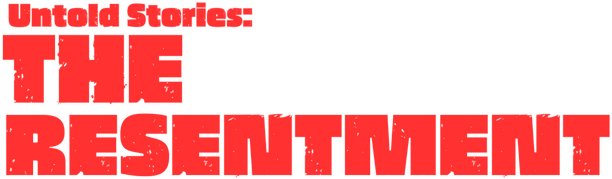 Obscured Stories: The Resentment