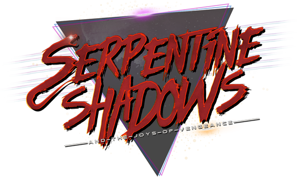 Serpentine Shadows and the Joys of Vengeance