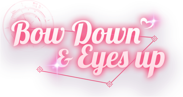 Bow Down & Eyes Up