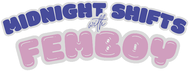 Midnight Shifts with Femboy