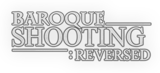 BAROQUE SHOOTING: REVERSED
