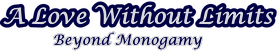 A Love Without Limits: Beyond Monogamy