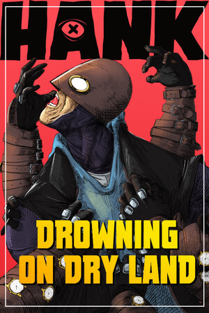 Hank: Drowning On Dry Land