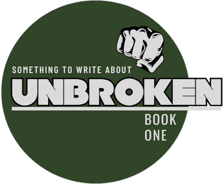 Something To Write About: Unbroken: Book One