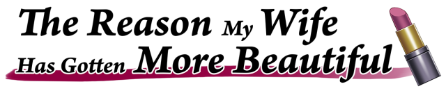 The Reason My Wife Has Gotten More Beautiful