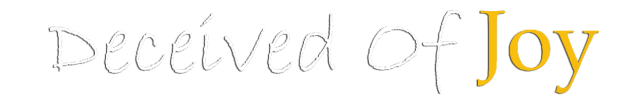 Deceived Of Joy