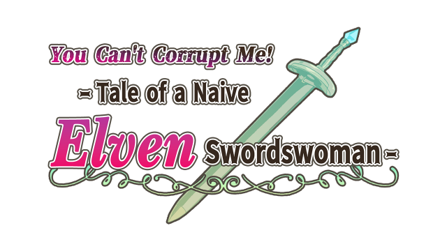You Can't Corrupt Me! ~Tale of a Naive Elven Swordswoman~