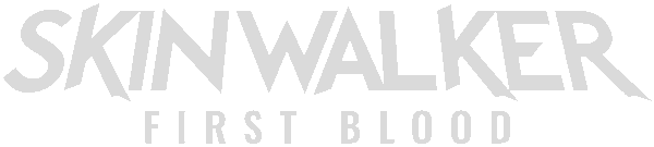 SKINWALKER: First Blood