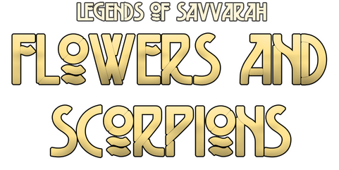 Legends of Savvarah: Flowers and Scorpions