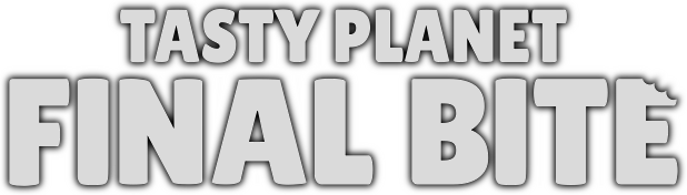 Tasty Planet: Final Bite