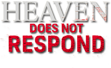 Heaven Does Not Respond