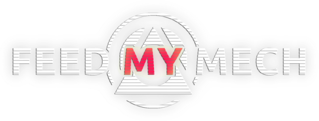 FEED MY MECH