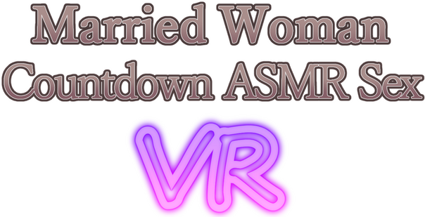 Married Woman Countdown ASMR Sex VR
