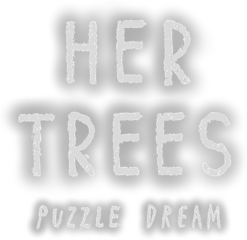HER TREES: PUZZLE DREAM