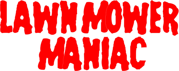 Lawnmower Maniac