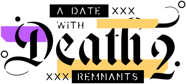 A Date with Death 2: REMNANTS