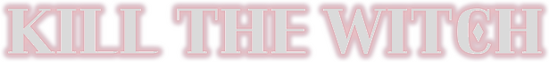 KILL THE WITCH