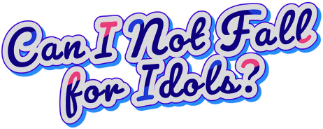 Can I Not Fall for Idols?