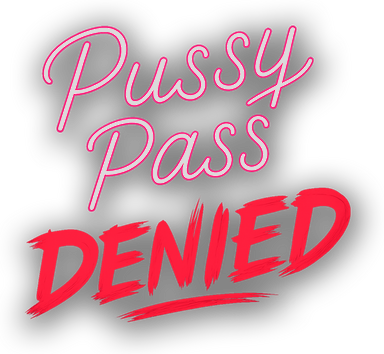 Pussy Pass Denied