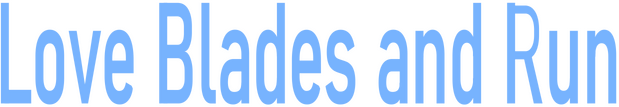Love Blades and Run